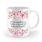 Tasse - Es ist unhöflich zu reden, während ich dich unterbreche! - Blumen