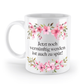 Tasse - Jetzt noch vernünftig werden ist auch zu spät! - Blumen