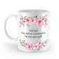 Tasse - Ich hab das schon verstanden, ist mir nur egal! - Blumen