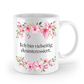 Tasse - Ich bin vielseitig desinteressiert! - Blumen