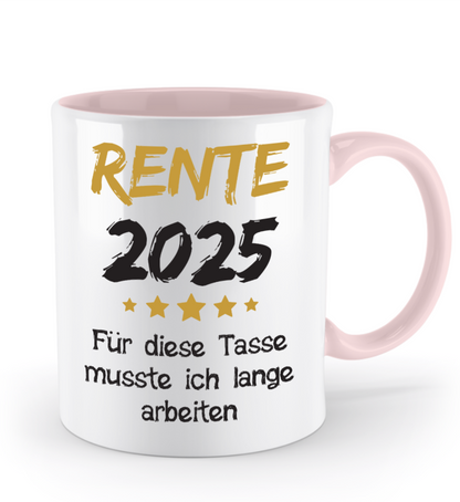 Tasse Rente mit Spruch - Rente 2025 (Jahr o. Name) für diese Tasse musste ich lange arbeiten -Geschenk, Abschiedsgeschenk - Schollys
