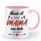 Tasse mit Spruch - "Glück ist eine Mama wie dich zu haben!" - Geschenktasse, Geschenkidee, Fototasse