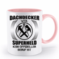 Dachdecker Tasse - Dachdecker, Superheld | Schollys - Schollys