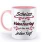 Valentinstag Tasse - "Scheiss auf Valentinstag" | Schollys - Schollys